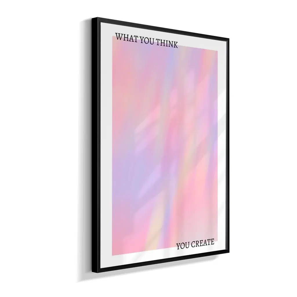 What You Think You Create